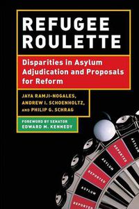 Cover image for Refugee Roulette: Disparities in Asylum Adjudication and Proposals for Reform