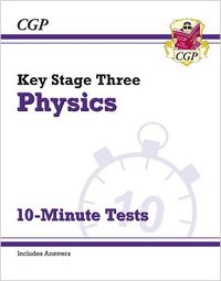 Cover image for KS3 Physics 10-Minute Tests (with answers)