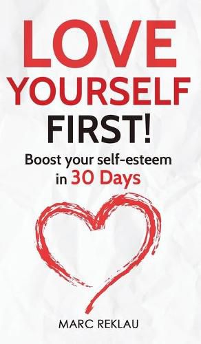 Cover image for Love Yourself First!: Boost your self-esteem in 30 Days