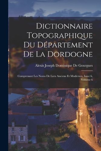 Cover image for Dictionnaire Topographique Du Departement De La Dordogne