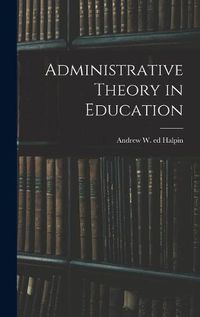 Cover image for Administrative Theory in Education