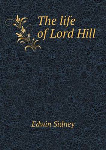 Cover image for The life of Lord Hill