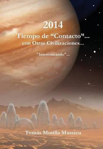 Cover image for 2014 Tiempo De "Contacto"... Con Otras Civilizaciones...