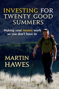 Cover image for Investing for 20 Good Summers: Making your money work so you don't have to