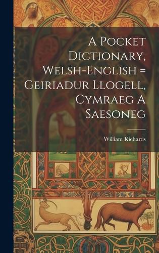 Cover image for A Pocket Dictionary, Welsh-english = Geiriadur Llogell, Cymraeg A Saesoneg