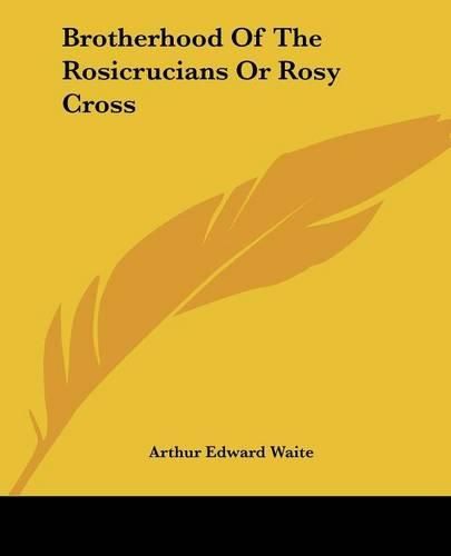 Cover image for Brotherhood Of The Rosicrucians Or Rosy Cross