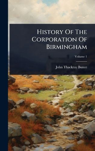Cover image for History Of The Corporation Of Birmingham