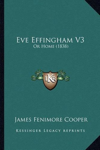 Eve Effingham V3: Or Home (1838)