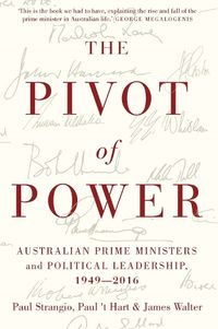 Cover image for The Pivot of Power: Australian Prime Ministers and Political Leadership, 1949-2016