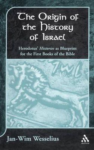 Cover image for The Origin of the History of Israel: Herodotus' Histories as Blueprint for the First Books of the Bible