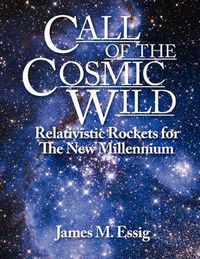 Cover image for Call of the Cosmic Wild: Relativistic Rockets for the New Millennium