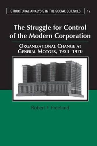 The Struggle for Control of the Modern Corporation: Organizational Change at General Motors, 1924-1970