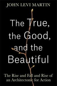 Cover image for The True, the Good, and the Beautiful