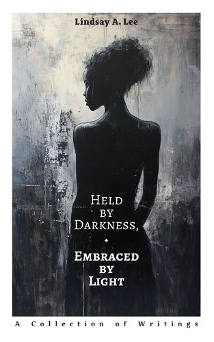 Cover image for Held by Darkness, Embraced by Light