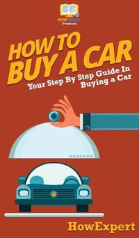 Cover image for How To Buy a Car: Your Step By Step Guide In Buying a Car