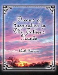 Cover image for Dreams of Inspiration in My Father's Hands