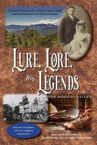 Cover image for Lure, Lore, and Legends of the Moreno Valley: A History of Northern New Mexico's Moreno Valley