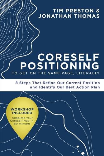 Cover image for Coreself Positioning to Get on the Same Page, Literally: 8 Steps That Refine Our Current Position and Identify Our Best Action Plan