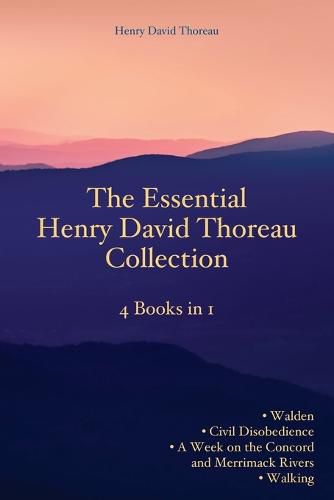 Cover image for The Essential Henry David Thoreau Collection: 4 Books in 1 Walden Civil Disobedience A Week on the Concord and Merrimack Rivers Walking