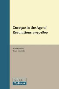 Cover image for Curacao in the Age of Revolutions, 1795-1800