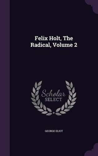 Cover image for Felix Holt, the Radical, Volume 2