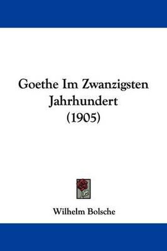 Goethe Im Zwanzigsten Jahrhundert (1905)