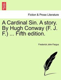 Cover image for A Cardinal Sin. a Story. by Hugh Conway (F. J. F.) ... Fifth Edition.