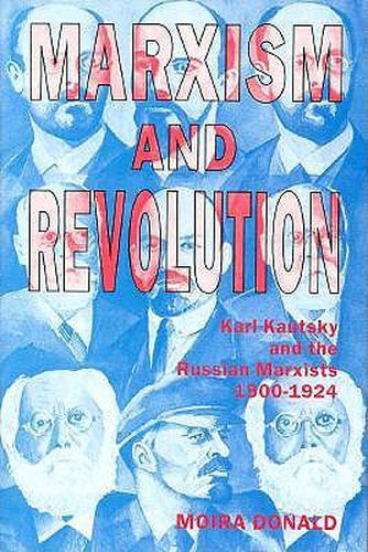 Cover image for Marxism and Revolution: Karl Kautsky and the Russian Marxists, 1900-1924