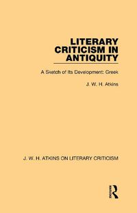 Cover image for Literary Criticism in Antiquity: A Sketch of Its Development: Greek