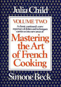 Cover image for Mastering the Art of French Cooking, Volume 2: A Cookbook