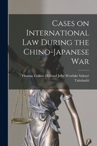 Cover image for Cases on International Law During the Chino-Japanese War
