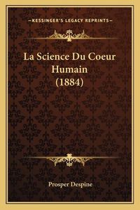 Cover image for La Science Du Coeur Humain (1884)