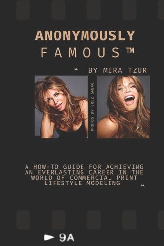 Cover image for Anonymously Famous: A how-to guide for achieving an everlasting career in the world of Commercial Print Lifestyle Modeling