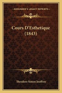 Cover image for Cours D'Esthetique (1843)