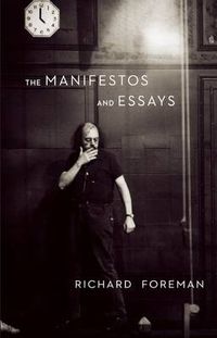 Cover image for Richard Foreman: The Manifestos and Essays