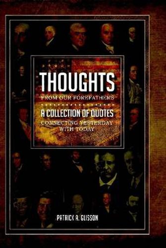 Cover image for Thoughts from Our Forefathers: A Collection of Quotes Connecting Yesterday with Today