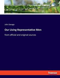 Cover image for Our Living Representative Men: from official and original sources