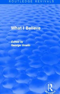 Cover image for What I Believe (Routledge Revivals)