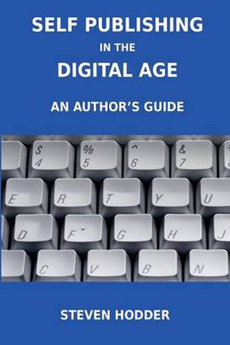 Cover image for Self Publishing in the Digital Age - an Author's Guide: Publishing for Print on Demand and e-Books