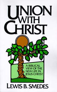 Cover image for Union with Christ: Biblical View of the New Life in Jesus Christ