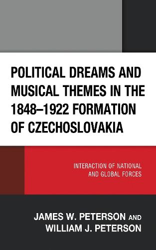 Cover image for Political Dreams and Musical Themes in the 1848-1922 Formation of Czechoslovakia