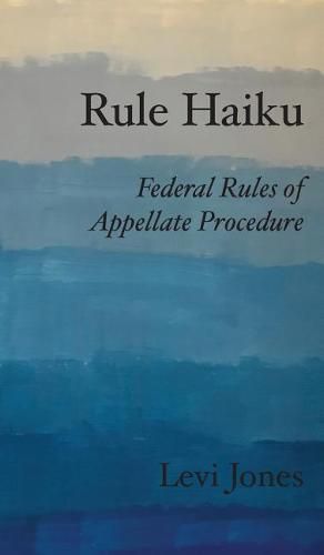 Cover image for Rule Haiku: Federal Rules of Appellate Procedure