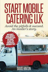 Cover image for Start Mobile Catering UK: Avoid the Pitfalls & Succeed. An Insider's Story