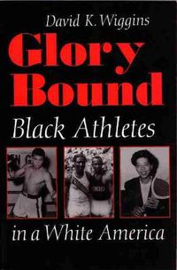 Cover image for Glory Bound: Black Athletes in a White America