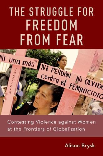 Cover image for The Struggle for Freedom from Fear: Contesting Violence against Women at the Frontiers of Globalization