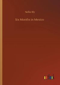 Cover image for Six Months in Mexico