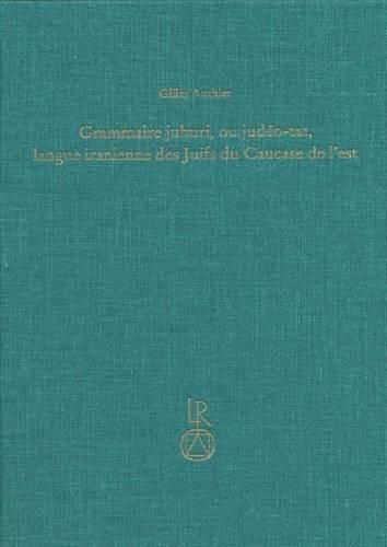 Cover image for Grammaire Juhuri, Ou Judeo-Tat, Langue Iranienne Des Juifs Du Caucase de l'Est