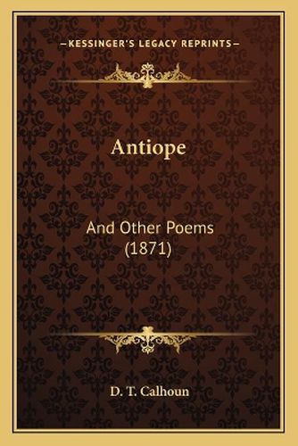 Cover image for Antiope: And Other Poems (1871)