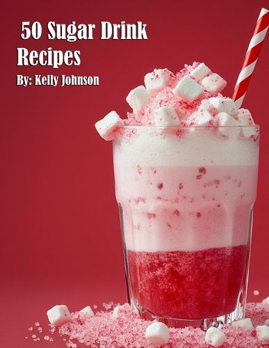 Cover image for 50 Sugar Drink Recipes