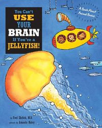 Cover image for You Can't Use Your Brain If You're a Jellyfish